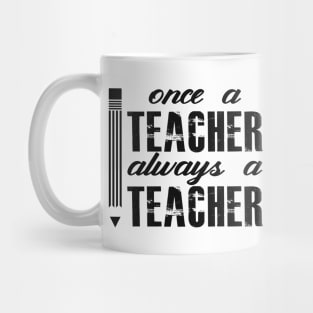 Teacher - Once a teacher always be a teacher Mug